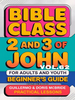cover image of Bible Class for Adults and Youth Beginner's Guide--2 and 3 of John